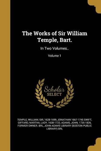 Cover image for The Works of Sir William Temple, Bart.