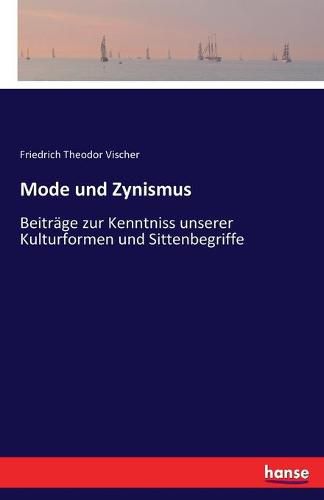 Cover image for Mode und Zynismus: Beitrage zur Kenntniss unserer Kulturformen und Sittenbegriffe