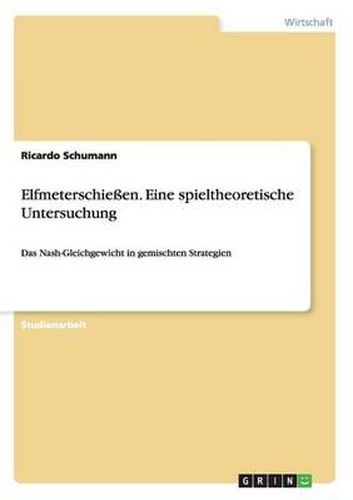 Cover image for Elfmeterschieen. Eine Spieltheoretische Untersuchung