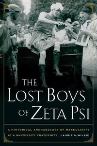 Cover image for The Lost Boys of Zeta Psi: A Historical Archaeology of Masculinity at a University Fraternity