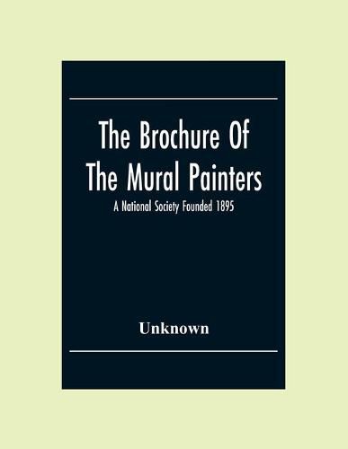 Cover image for The Brochure Of The Mural Painters: A National Society Founded 1895