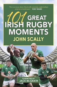 Cover image for 101 Great Irish Rugby Moments