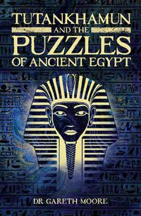 Cover image for Tutankhamun and the Puzzles of Ancient Egypt