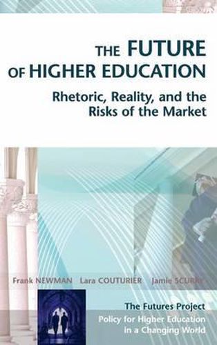 Cover image for The Future of Higher Education: Rhetoric, Reality, and the Risks of the Market