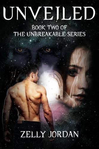 Cover image for Unveiled: Book Two of The Unbreakable Series