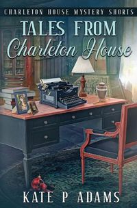 Cover image for Tales from Charleton House: Charleton House Mystery Shorts: (A Charleton House Mystery Book 8)