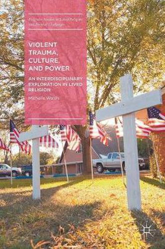 Cover image for Violent Trauma, Culture, and Power: An Interdisciplinary Exploration in Lived Religion