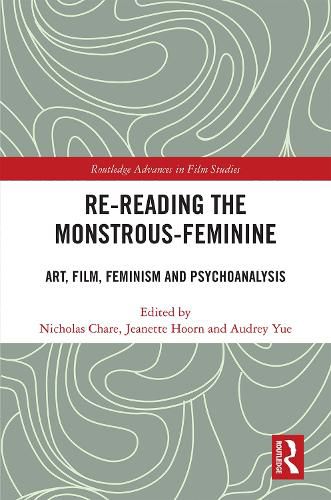 Cover image for Re-reading the Monstrous-Feminine: Art, Film, Feminism and Psychoanalysis