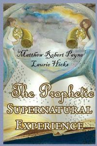 Cover image for The Prophetic Supernatural Experience