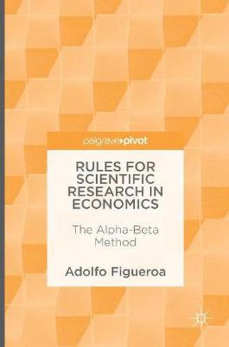 Cover image for Rules for Scientific Research in Economics: The Alpha-Beta Method