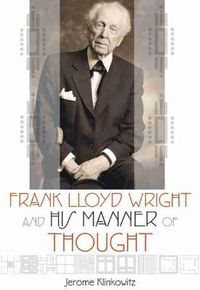 Cover image for Frank Lloyd Wright and his Manner of Thought