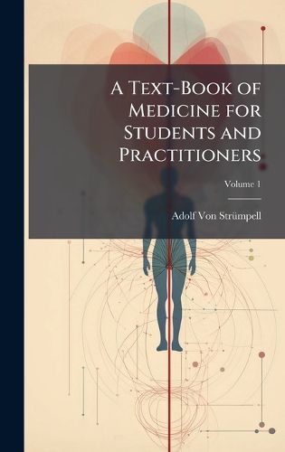 Cover image for A Text-Book of Medicine for Students and Practitioners