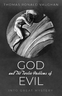 Cover image for God and the Twelve Problems of Evil: Into Great Mystery