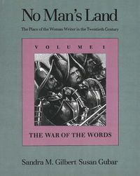 Cover image for No Man's Land: The Place of the Woman Writer in the Twentieth Century, Volume 1: The War of the Words