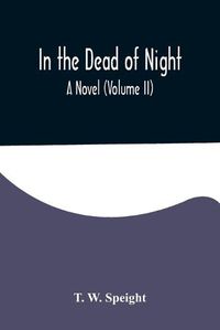 Cover image for In the Dead of Night. A Novel (Volume II)