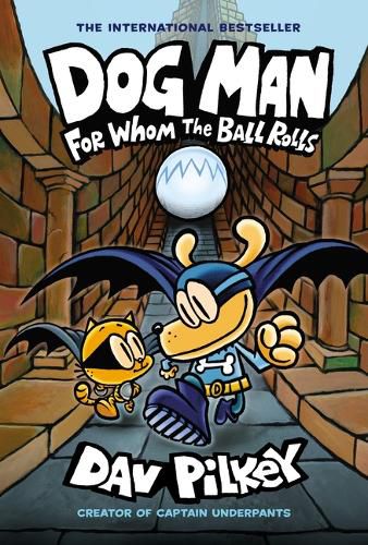 Dog Man: For Whom the Ball Rolls: A Graphic Novel (Dog Man #7): From the Creator of Captain Underpants (Library Edition): Volume 7