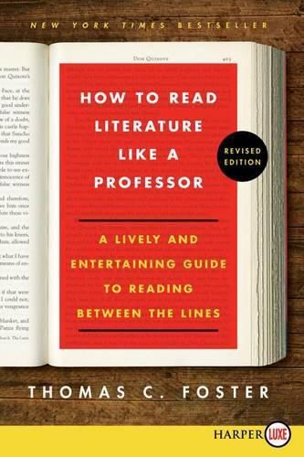 Cover image for How to Read Literature Like a Professor: A Lively and Entertaining Guide to Reading Between the Lines