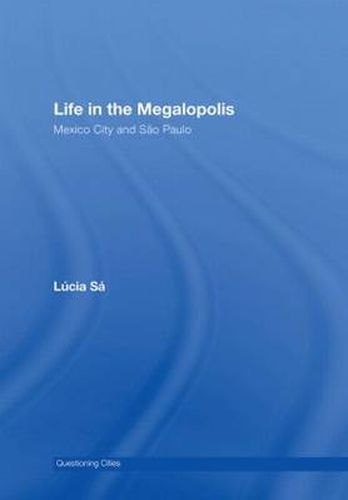 Cover image for Life in the Megalopolis: Mexico City and Sao Paulo