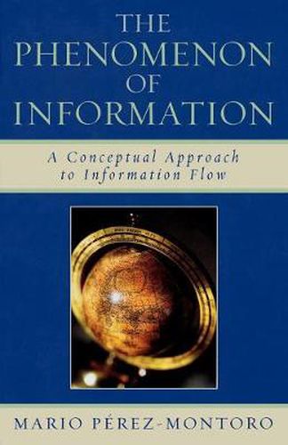 Cover image for The Phenomenon of Information: A Conceptual Approach to Information Flow