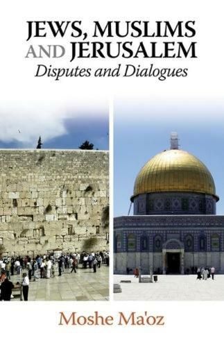 Cover image for Jews, Muslims and Jerusalem Disputes and Dialogues