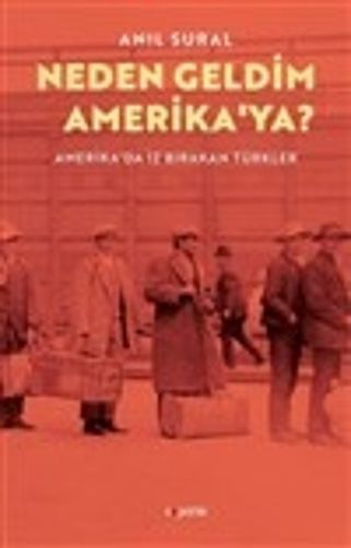 Cover image for Neden Geldim Amerika'ya? Amerika'da Iz Birakan Turkler: Amerika'da Iz Birakan Turkler