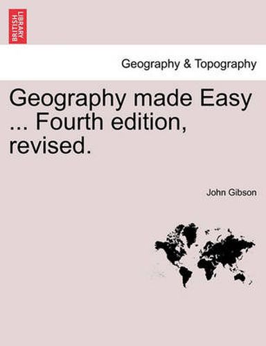Cover image for Geography Made Easy ... Fourth Edition, Revised.