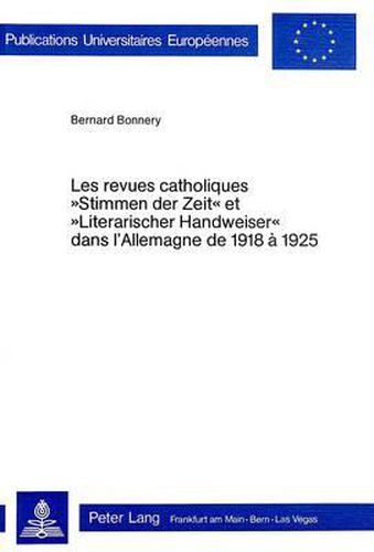 Cover image for Les Revues Catholiques Stimmen Der Zeit Et Literarischer Handweiser Dans L'Allemagne de 1918-1925