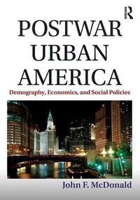 Cover image for Postwar Urban America: Demography, Economics, and Social Policies