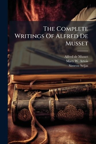 Cover image for The Complete Writings Of Alfred De Musset