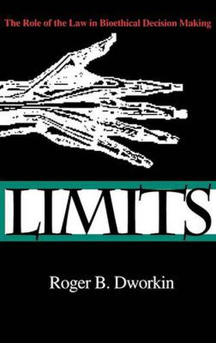 Cover image for Limits: The Role of the Law in Bioethical Decision Making