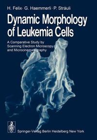 Cover image for Dynamic Morphology of Leukemia Cells: A Comparative Study by Scanning Electron Microscopy and Microcinematography