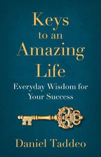 Cover image for Keys to an Amazing Life: Everyday Wisdom for Your Success