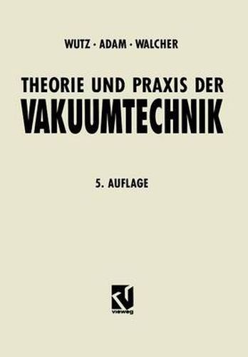 Theorie Und Praxis Der Vakuumtechnik