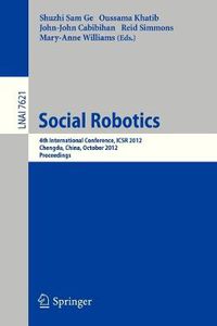 Cover image for Social Robotics: 4th International Conference, ICSR 2012, Chengdu, China, October 29-31, 2012, Proceedings