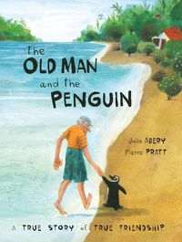 Cover image for The Old Man And The Penguin: A True Story of True Friendship