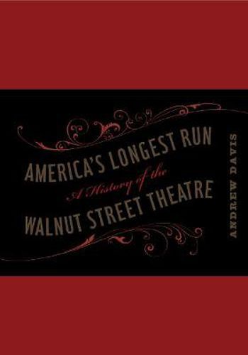 Cover image for America's Longest Run: A History of the Walnut Street Theatre