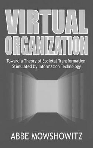 Cover image for Virtual Organization: Toward a Theory of Societal Transformation Stimulated by Information Technology