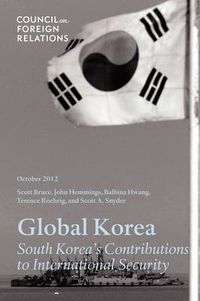 Cover image for Global Korea: South Korea's Contributions to International Security