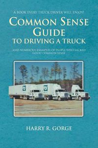 Cover image for Common Sense Guide to Driving a Truck