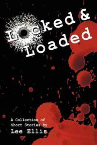 Cover image for Locked & Loaded: A Collection of Short Stories