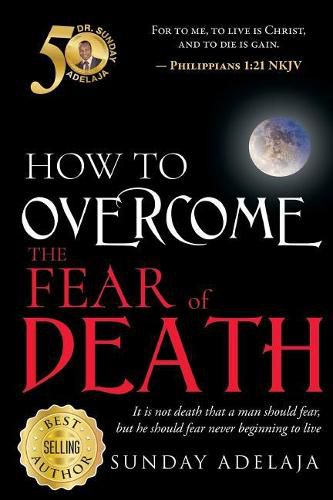 How to Overcome the Fear of Death