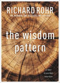 Cover image for The Wisdom Pattern: Order - Disorder - Reorder