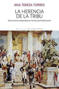 Cover image for La Herencia de la Tribu: del Mito de la Independencia a la Revoluci n Bolivariana