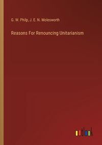 Cover image for Reasons For Renouncing Unitarianism