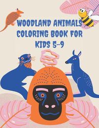 Cover image for Woodland Animals Coloring Book For Kids 5-9