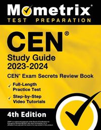 Cover image for CEN Study Guide 2023-2024 - CEN Exam Secrets Review Book, Full-Length Practice Test, Step-by-Step Video Tutorials