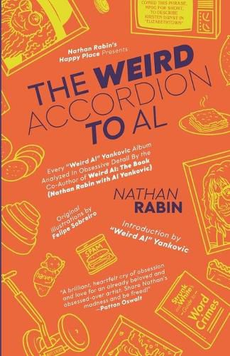 Cover image for The Weird Accordion to Al: Every  Weird Al  Yankovic Album Analyzed in Obsessive Detail by the Co-Author of Weird Al: The Book (with Al Yankovic)