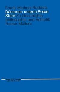 Cover image for Damonen unterm Roten Stern: Zur Geschichtsphilosophie und AEsthetik Heiner Mullers