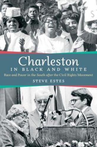 Cover image for Charleston in Black and White: Race and Power in the South after the Civil Rights Movement