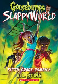 Cover image for Fifth-Grade Zombies (Goosebumps Slappyworld #14): Volume 14